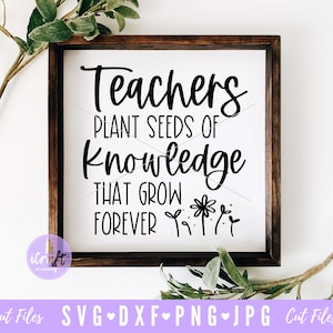 Profesores Plantan Semillas de Conocimiento Que Crecen Para siempre SVG, Citas de Maestros svg, Profesor SVG archivos, Enseñar Amor Inspire svg, Café Enseñar Repetición