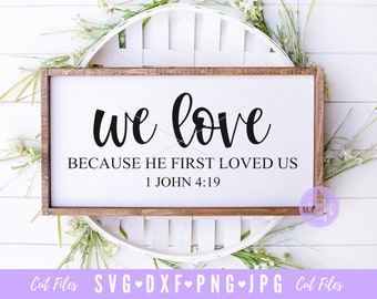 We Love Because He First Loved Us SVG, Scriptures svg, Bible Verse svg, Bible Quote svg, Christian SVG, Loved SVG file, I am so Loved svg