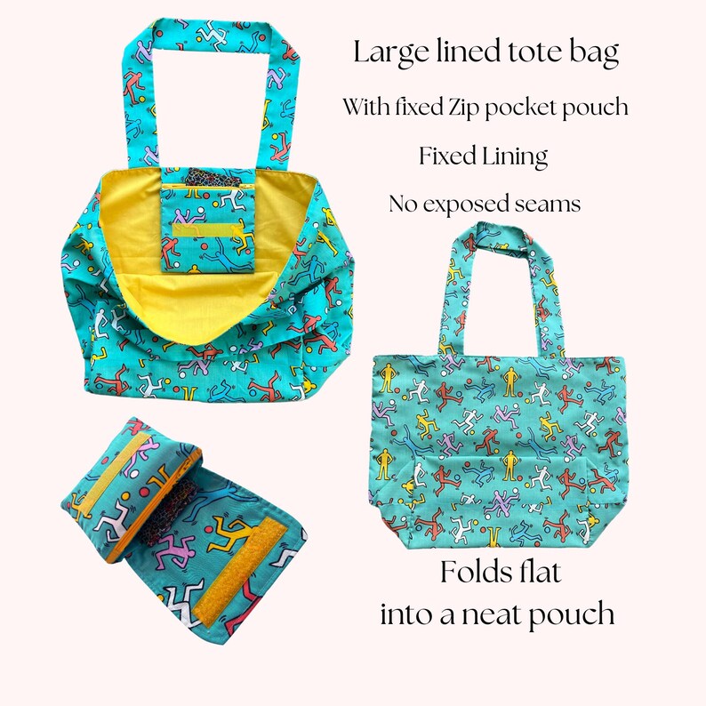 May include: A large turquoise tote bag with a colorful stick figure pattern. The bag folds flat into a matching pouch with a zippered pocket. The bag has a yellow lining and no exposed seams. "Large lined tote bag" and "With fixed Zip pocket pouch" are written in black text on a white background.