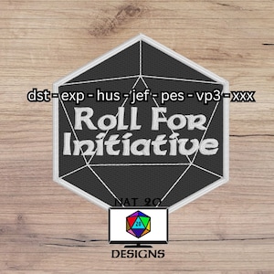 May include: A black and white embroidered patch with a white hexagonal border. The patch features a black d20 die with the text "Roll For Initiative" in white. The text "dst-exp-hus-jef-pes-vp3-XXX" is at the top of the patch. The text "NAT 20" is below the die, and the text "DESIGNS" is below that.