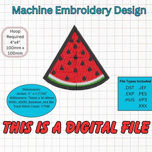 May include: Machine embroidery design of a red watermelon slice with black seeds. The design is 3 inches by 1 7/16 inches and requires a 4x4 inch hoop. The file includes the following formats: DST, JEF, EXP, PES, HUS, VP3, and XXX. "This is a digital file."