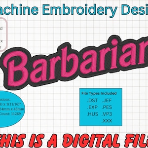 May include: Machine embroidery design for the word "Barbarian" in pink lettering on a black background. The design requires a 5" x 7" hoop and has a total stitch count of 11269. File types included are DST, JEF, EXP, PES, HUS, VP3, and XXX.