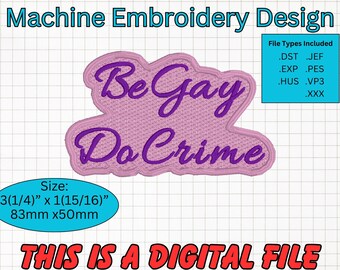 Be Gay Do Crime Embroidery Design (Digital Download)
