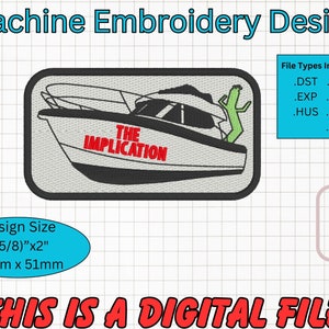 May include: Machine embroidery design of a boat with the text "The Implication" on the side. The design is 3 5/8 inches by 2 inches and requires a 4x4 inch hoop.