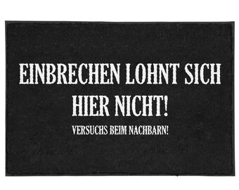 Fußmatte mit Spruch - "Einbrechen lohnt sich hier nicht. Versuchs beim Nachbarn!" - lustige fußmatte - innen&außen - waschbar - Geschenkidee