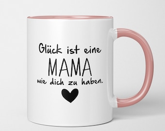 Tasse mit Spruch - "Glück ist eine Mama wie dich zu haben."  - Kaffee Tasse - Geschenk für Mama - Muttertagsgeschenk/Weihnachten/Geburtstag