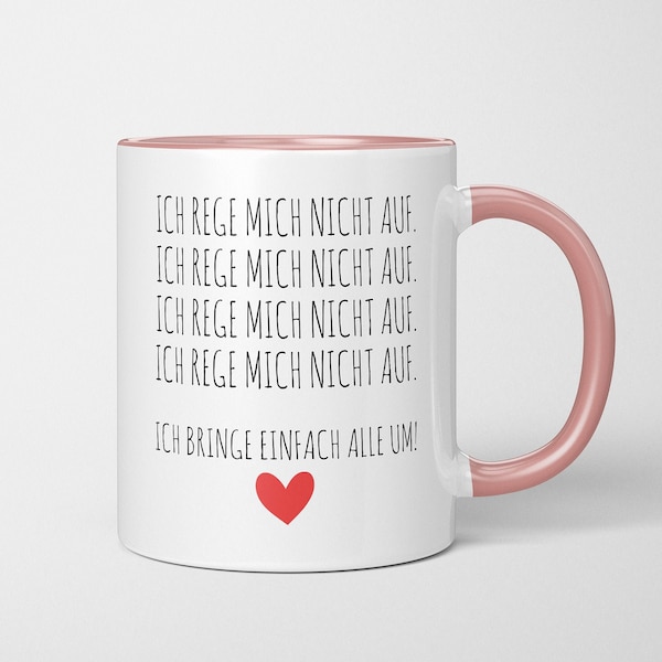 Tasse mit Spruch "Ich rege mich nicht auf. Ich bringe euch einfach alle um" - lustig - Kaffeetasse - Arbeit - Büro für Kollegen/Kollegin