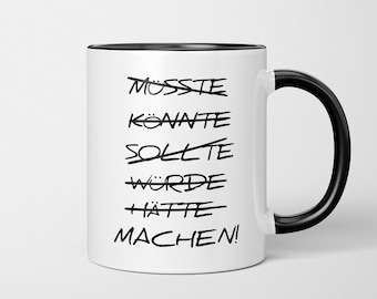 Tasse mit Spruch - "Machen!" - lustig - beidseitig bedruckt - Kaffeetasse - Arbeit - Büro - Chef - Geschenkidee
