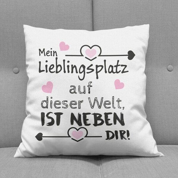 Kissen mit Spruch -"Mein Lieblingsplatz auf dieser Welt ist neben dir! - Liebe - Schatz - Beziehung - Freund - Freundin- Partnergeschenk