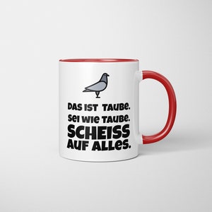 Tasse mit Spruch Das ist Taube lustig beidseitig bedruckt Kaffeetasse