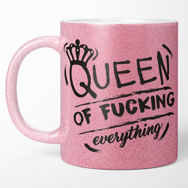 Glitzertasse mit Spruch " Queen of fucking everything " - Kaffeetasse - Glitzer - lustig - Kaffeebecher geschenk beste Freundin - für Frauen