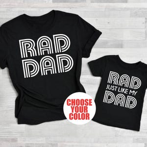 Rad Dad Shirt, Rad Just Like My Dad Shirt, Daddy & Me Shirts, Matching Shirts, Daddy + Son Shirts, Dad + Toddler Shirts, Father&#39;s Day Gift