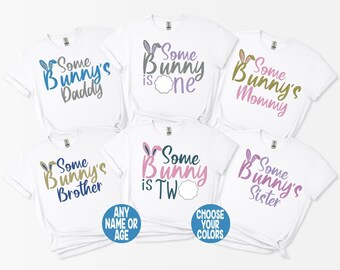 Some Bunny Is One Family Matching Shirts, Easter Bunny Birthday Shirt, Mom Dad Brother Sister Tee, First Birthday Outfit, Any Age