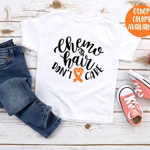Chemo Hair Don&#39;t Care Shirt, Childhood Cancer Shirt, Leukemia Shirt, Tumor Shirt, Lymphoma Shirt, Neuroblastoma Shirt, Cancer Shirt