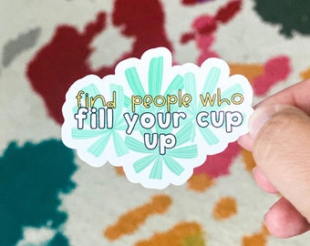 Find People To Fill Your Cup Up Laptop Sticker | Teacher Sticker | Special Education Teacher Gift ideas  | Educator Decal gift Plant sticker