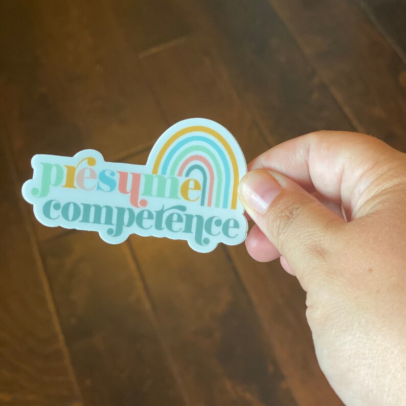 Competent Sticker Presume Competence | Special Education Teacher Sticker| Special Ed ...