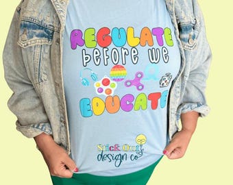 regulate before educate special education shirt Special education tshirt Special education teacher shirt Special education tshirts autism