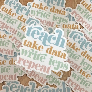 Teach Take Data Write IEPs Repeat| Sped| Laptop Sticker | Teacher Sticker  | Special Education Sticker | Sped Sticker | Educator Sticker