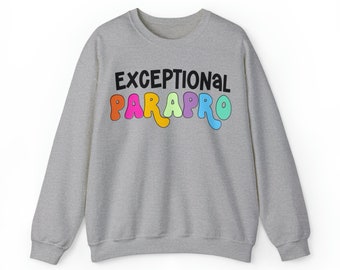 Exceptional Parapro Sweatshirt, Special Ed Para Appreciation Gift, SPED Staff Crewneck, Unisex Teacher Sweatshirt, Sizes S–3XL, sped teacher