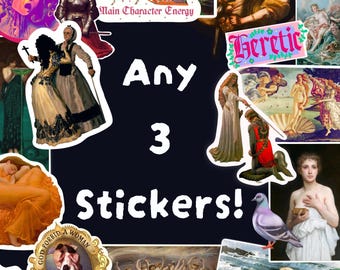 May include: A collection of stickers featuring various classical art pieces and text. The stickers include images of paintings and illustrations, with phrases like "Main Character Energy" and "Heretic". The text "Any 3 Stickers!" is also present.