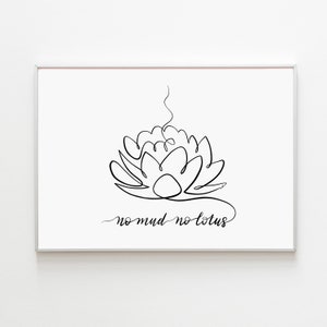 May include: A black and white line drawing of a lotus flower with the text "no mud no lotus" below it.