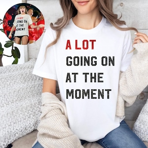 Camiseta Alot Going on at the moment com acabamento brilhante, camisetas variadas do show tay, camiseta de aniversário de 22 anos, nunca mais voltaremos, unissex