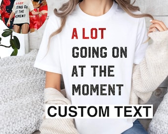 Custom Glitter Text Shirt Alot Going on at the moment t-shirt with glittered finish tay concert shirts 22 we are never getting back