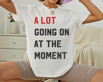 Alot Going on at the Moment Subtle glittery glitter Shirt pop culture inspired Taylor concert Era tee