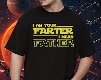 Funny Dad Shirt, I Am Your Farter I Mean Father Tee, Sci-Fi Movie Parody T-Shirt, Father's Day Gift for Dad, Geek Husband Gift