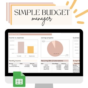 May include: A computer screen displaying a simple budget manager with charts and tables. The charts show income vs. expenses, savings progress, and business income. The tables show monthly income and recurring bills and subscriptions. The screen also shows a Google Sheets icon.
