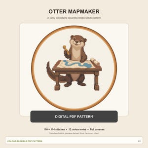 May include: A digital PDF cross-stitch pattern titled OTTER MAPMAKER featuring a brown otter standing at a wooden table with a blue map and a scroll. The design includes 110 x 114 stitches, 12 colour roles, and full crosses, presented in a circular frame.