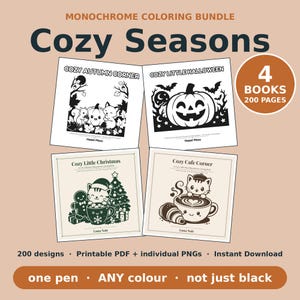 May include: A monochrome coloring bundle titled Cozy Seasons featuring 4 books and 200 pages. The set includes Cozy Autumn Corner, Cozy Little Halloween, Cozy Little Christmas, and Cozy Cafe Corner. Text includes 200 designs, Printable PDF + individual PNGs, Instant Download, and one pen, ANY colour, not just black.