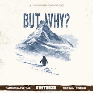 Könnte beinhalten: Digitaler Download-Grafik mit einem Pinguin, der auf einen schneebedeckten Berg zugeht. Der Text "BUT WHY?" steht über dem Berg. Das Bild hat einen Vintage-Look mit Textur, mit den Worten "COMMERCIAL USE FILES" und "VINTEEZE" am unteren Rand.