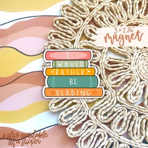 I Would Rather Be Reading Magnet - Book Cart Accessory, Fridge, Car Magnet, Bookish Present, Book Stack