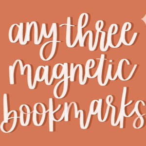 Any Three Magnetic Bookmarks - Pick Any, Bookish Gift, Reader Present, Gift for Her, Bibliophile, Just One More Chapter