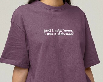 Mom I Am A Rich Man Cher Quote Comfort Colors Unisex Graphic T-shirt | Gifts for Her, Gifts for Her, Gifts for Him, Trendy Casual Style