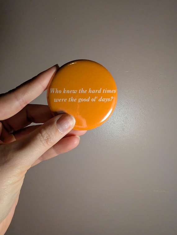 Good ol days || button badge 2 inches || Hayley Williams inspired