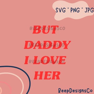 Aber Daddy I Love Her SVG JPG PNG