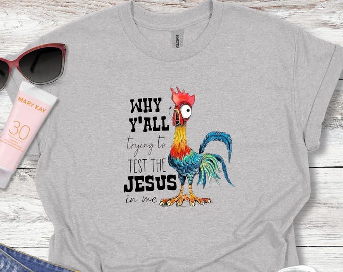 Featured listing image: Hei Hei Moana Shirt | Why Y'all Trying to Test the Jesus in Me