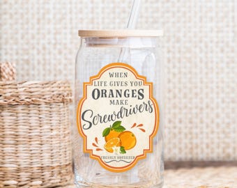 When Life Gives You Oranges Make Screwdrivers | Libbey Glass 16 oz Cup
