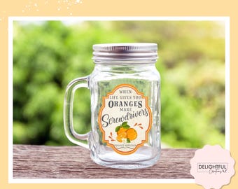 When Life Gives You Oranges Make Screwdrivers | 16 oz Mason Jar Mug