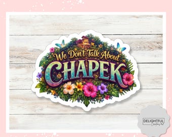 We Don’t Talk About Chapek Sticker • Disney Park Meme Inspired Vinyl Decal