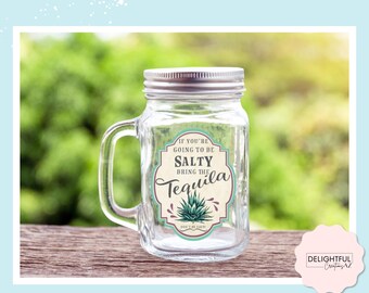 If You're Going to be Salty Bring the Tequila | 16 oz Mason Jar Mug