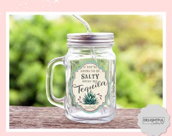 If You're Going to be Salty Bring the Tequila | 16 oz Mason Jar Mug
