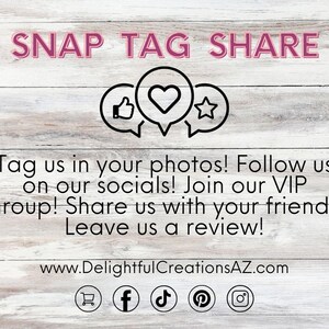A promotional graphic for Delightful Creations AZ with the text "SNAP TAG SHARE" at the top. Icons of a thumbs-up, heart, and star appear within speech bubbles. Below, it encourages tagging photos, following on socials, joining the VIP group, sharing with friends, and leaving reviews. The website www.DelightfulCreationsAZ.com is included, alongside icons for shopping, Facebook, TikTok, Pinterest, and Instagram. Designed to inspire engagement and connection.