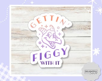 Gettin' Figgy With It Figment Sticker
