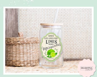 When Life Gives You Limes Make Margaritas | 16 oz Glass Can