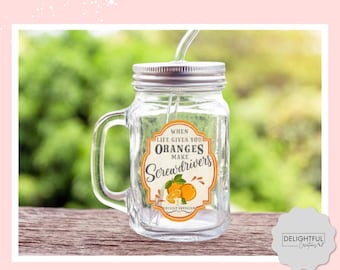 When Life Gives You Oranges Make Screwdrivers | 16 oz Mason Jar Mug