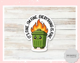 Dumpster Fire Sticker - I'm fine Everything's fine