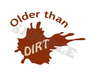 Older Than Dirt | Etsy